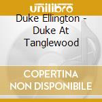 Duke Ellington - Duke At Tanglewood cd musicale di Duke Ellington