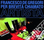 Francesco De Gregori - Per Brevita Chiamato Artista cd