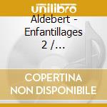 Aldebert - Enfantillages 2 / Enfantillages 2 L (2 Cd) cd