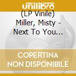 (LP Vinile) Miller, Misty - Next To You (7') vinile