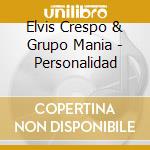 Elvis Crespo & Grupo Mania - Personalidad cd musicale di Elvis Crespo & Grupo Mania