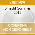 Smash! Sommer 2015 cd musicale di Special Marketing Europe