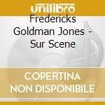 Fredericks Goldman Jones - Sur Scene cd musicale di Fredericks Goldman Jones