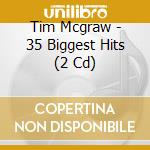 Tim Mcgraw - 35 Biggest Hits (2 Cd) cd musicale di Tim Mcgraw