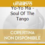 Yo-Yo Ma - Soul Of The Tango cd