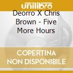 Deorro X Chris Brown - Five More Hours cd