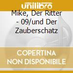 Mike, Der Ritter - 09/und Der Zauberschatz cd musicale di Mike, Der Ritter