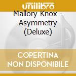 Mallory Knox - Asymmetry (Deluxe) cd musicale di Mallory Knox