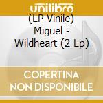 (LP Vinile) Miguel - Wildheart (2 Lp) vinile