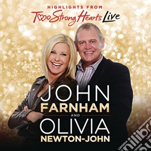 John Farnham And Olivia Newton-John - Highlights From Two Strong Hearts Live cd musicale di Olivia Newton