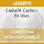 Casta?A Cacho - En Vivo cd