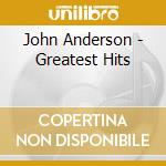 John Anderson - Greatest Hits cd musicale di John Anderson