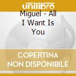 Miguel - All I Want Is You cd