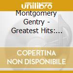 Montgomery Gentry - Greatest Hits: Something To Be Proud Of cd musicale di Montgomery Gentry