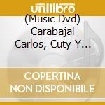 (Music Dvd) Carabajal Carlos, Cuty Y Rober - El Carabajalazo - Cntores De C cd