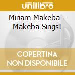 Miriam Makeba - Makeba Sings! cd musicale di Miriam Makeba
