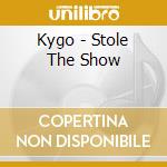 Kygo - Stole The Show cd musicale di Kygo