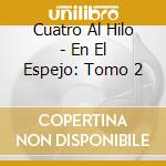 Cuatro Al Hilo - En El Espejo: Tomo 2 cd