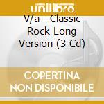 V/a - Classic Rock Long Version (3 Cd) cd