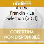 Aretha Franklin - La Selection (3 Cd) cd