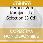 Herbert Von Karajan - La Selection (3 Cd) cd