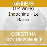 (LP Vinile) Indochine - Le Baiser