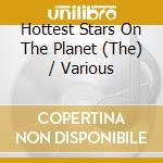 Hottest Stars On The Planet (The) / Various cd musicale di Imt