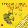 Je N'Aime Pas Le Classique: Mais En Musique De Pub J'Aime Bien! (2 Cd) cd