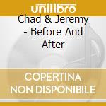 Chad & Jeremy - Before And After cd musicale di Chad & Jeremy