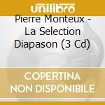 Pierre Monteux - La Selection Diapason (3 Cd) cd musicale di Pierre Monteux