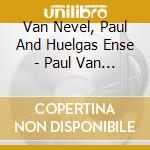 Van Nevel, Paul And Huelgas Ense - Paul Van Nevel And Huelgas Ensemble - (3 Cd) cd musicale di Van Nevel, Paul And Huelgas Ense