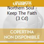 Northern Soul - Keep The Faith (3 Cd) cd