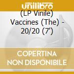 (LP Vinile) Vaccines (The) - 20/20 (7
