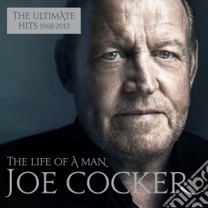 Joe Cocker - The Life Of A Man (The Ultimate Hits 1968-2013) (2 Cd) cd musicale di Joe Cocker