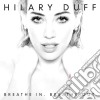 Hilary Duff - Breathe In. Breathe Out. cd musicale di Hilary Duff