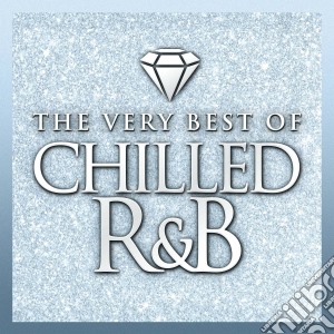 Chilled R&B - The Very Best Of (3 Cd) cd musicale di Chilled R&B