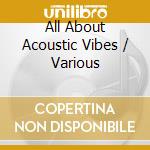 All About Acoustic Vibes / Various cd