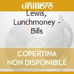 Lewis, Lunchmoney - Bills