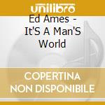 Ed Ames - It'S A Man'S World cd musicale di Ed Ames