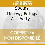 Spears, Britney, & Iggy A - Pretty Girls cd