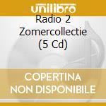 Radio 2 Zomercollectie (5 Cd) cd musicale di Sony