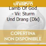 Lamb Of God - Vii: Sturm Und Drang (Dlx) cd