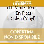 (LP Vinile) Kent - En Plats I Solen (Vinyl) vinile