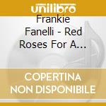 Frankie Fanelli - Red Roses For A Blue Lady cd musicale di Frankie Fanelli