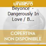 Beyonce' - Dangerously In Love / B Day (2 Cd) cd