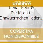 Lena, Felix & Die Kita-ki - Ohrwuermchen-lieder Fuer cd musicale di Lena, Felix & Die Kita
