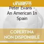 Peter Evans - An American In Spain cd