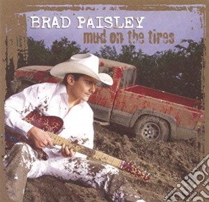 Brad Paisley - Mud On The Tires cd musicale di Brad Paisley