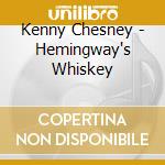 Kenny Chesney - Hemingway's Whiskey cd