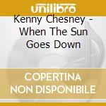 Kenny Chesney - When The Sun Goes Down cd